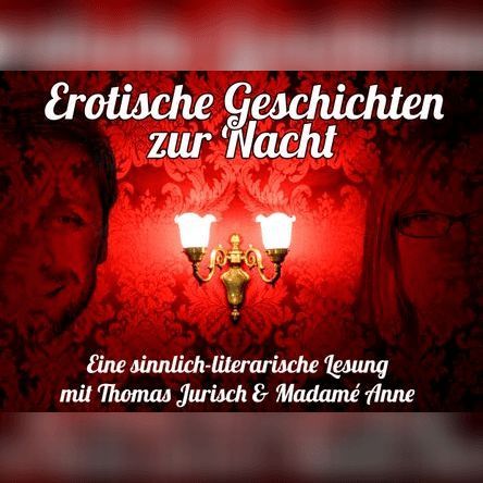 Erotische Geschichten zur Nacht \ud83e\udef6\ud83c\udffb mit Thomas Jurisch & Madame Ann\u00e9