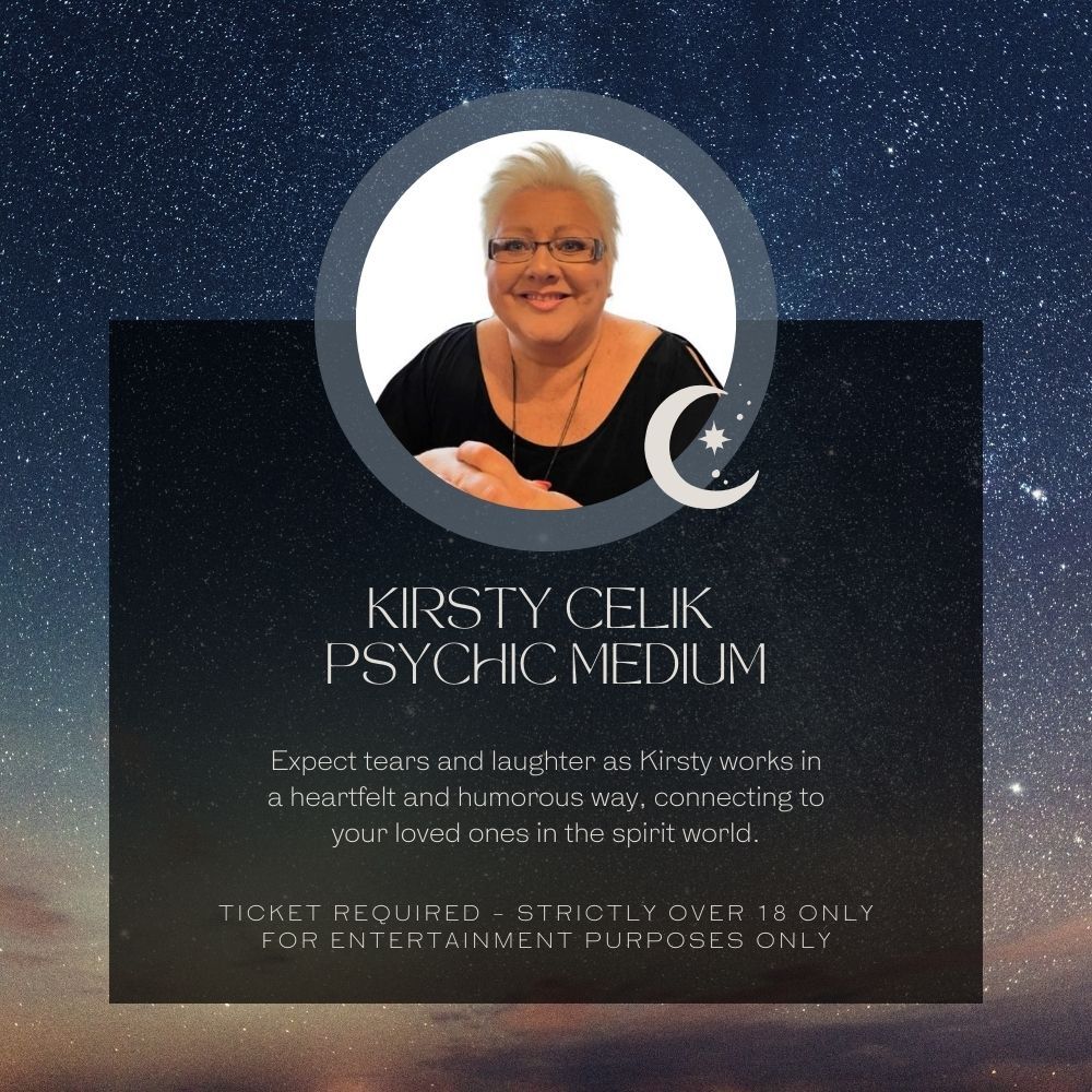 KIRSTY CELIK - PSYCHIC MEDIUM - TICKET REQUIRED