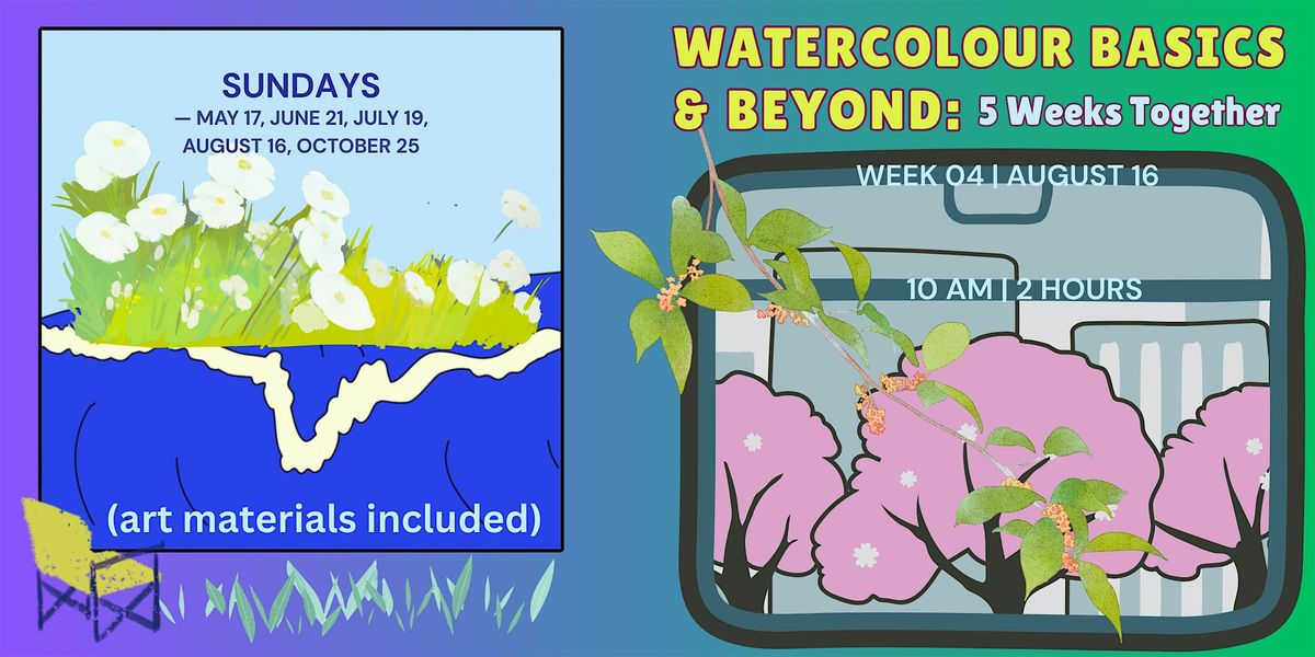 Watercolour Basics & Beyond: 5 Weeks Together | WEEK 04