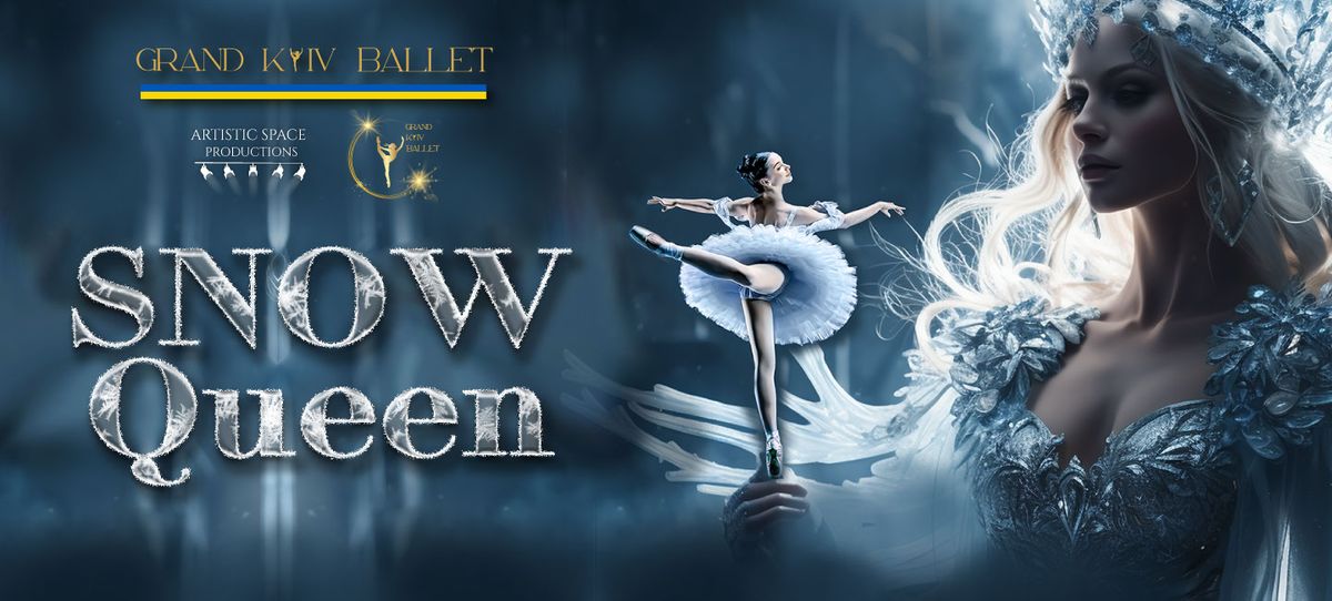 Grand Kyiv Ballet - Snow Queen at Thrasher Horne Center