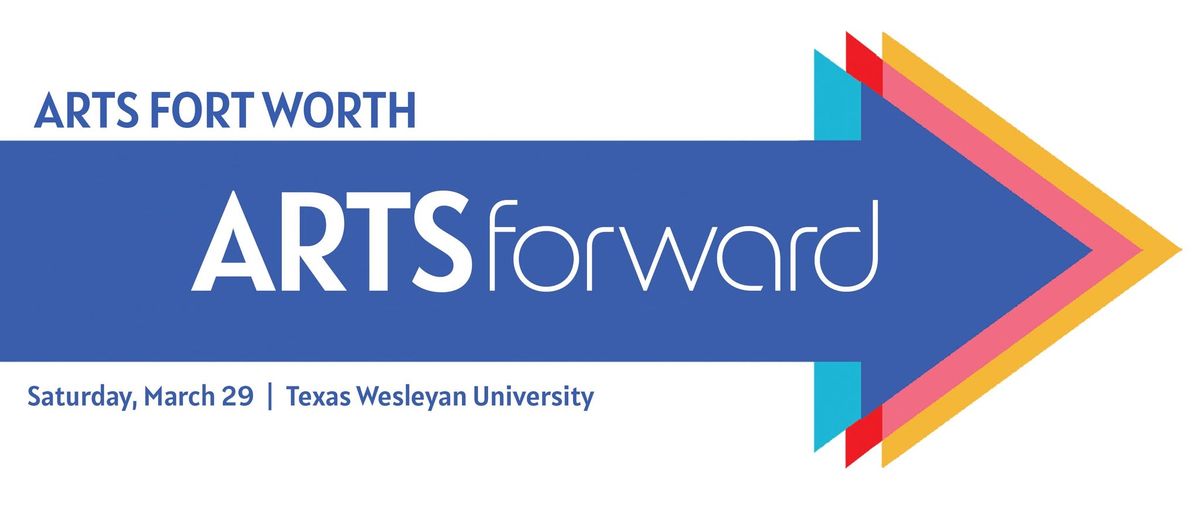 Arts Forward: A Summit for the Arts in Fort Worth