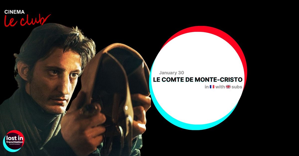 \u2728LOST IN FRENCHLATION AT CINEMA LE CLUB GRENOBLE - JANUARY\u2728LE COMTE DE MONTE-CRISTO