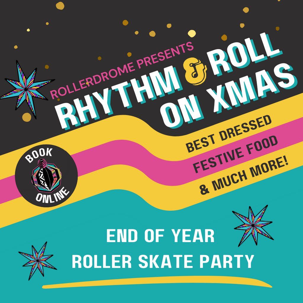 END OF YEAR ROLLER SKATE PARTY: Rhythm & #RollOnXmas