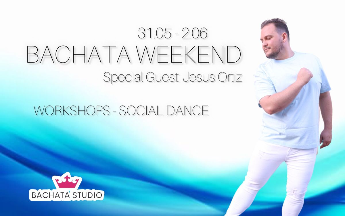 Bachata Weekend \u201cSpecial Guest: Jesus Ortiz\u201d 