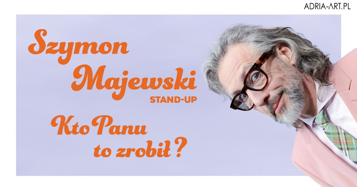 Szymon Majewski \u2013 Kto panu to zrobi\u0142? | Szczecin