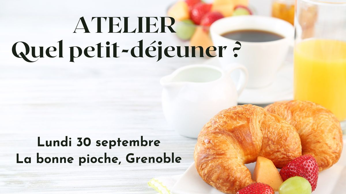 Atelier - Quel petit-d\u00e9jeuner pour \u00eatre en forme d\u00e8s le matin ?