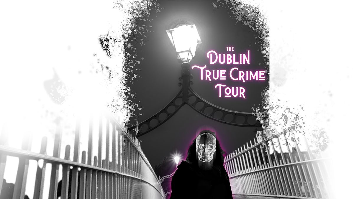 Dublin True Crime Tour (25th September 4pm)