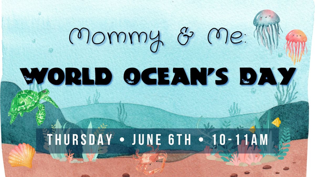 Mommy & Me: World Ocean's Day
