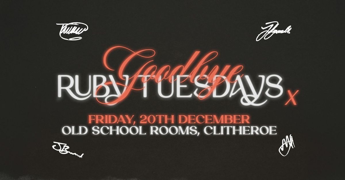 Goodbye Ruby Tuesdays - The Farewell Gig