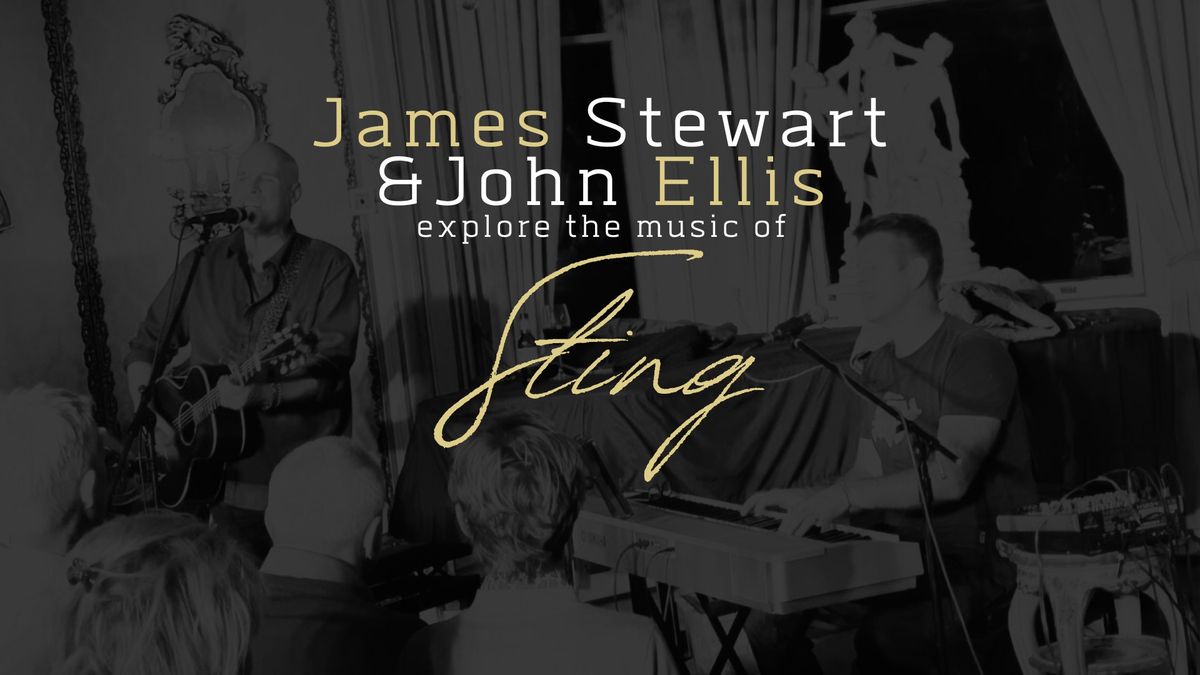 James Stewart & John Ellis explore the music of Sting!