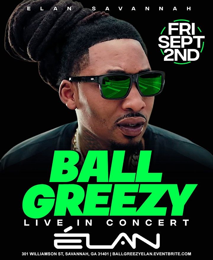 BALL GREEZY LIVE IN CONCERT ELAN SAVANNAH, Elan Savannah, 2 September