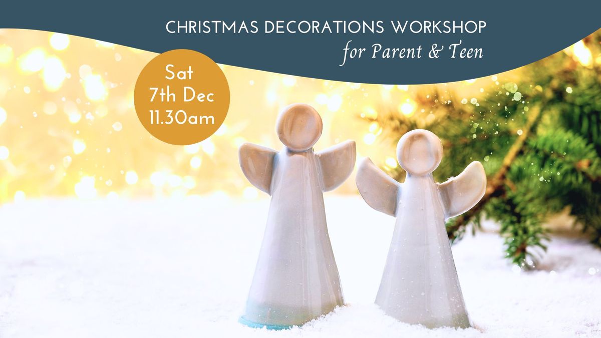 Christmas Decorations Workshop for Parent & Teen