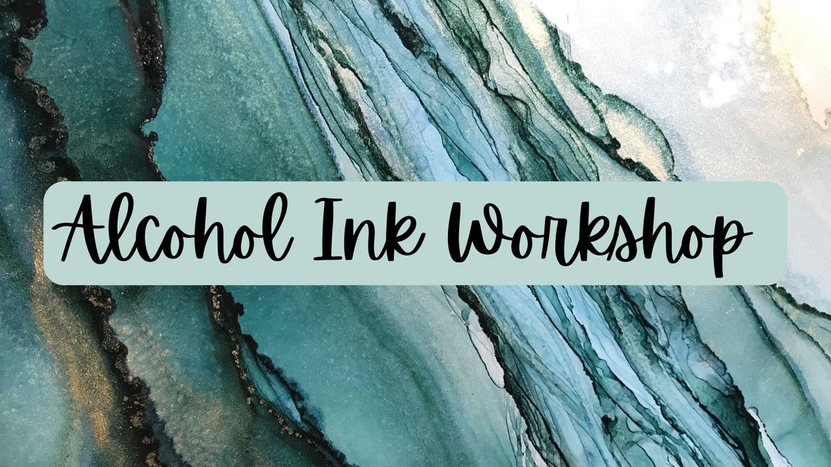 Alcohol Ink Workshop