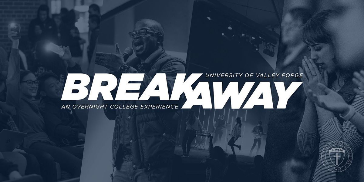 BREAKAWAY at the University of Valley Forge November 11th-12th, 2021