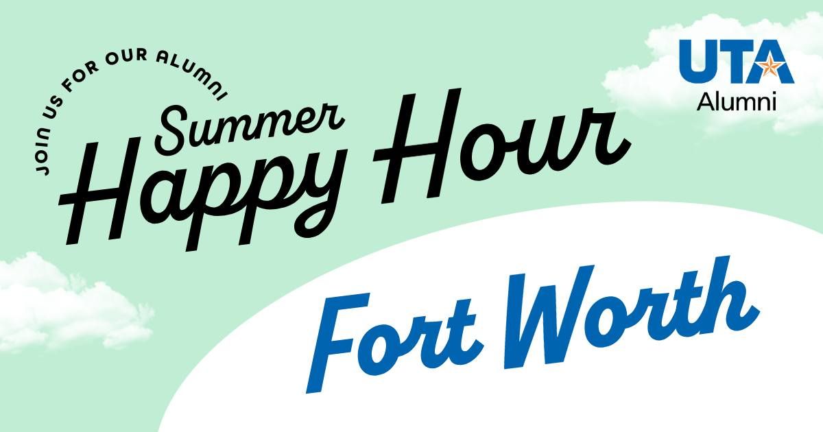 UTA Alumni Summer Happy Hour Series: Fort Worth
