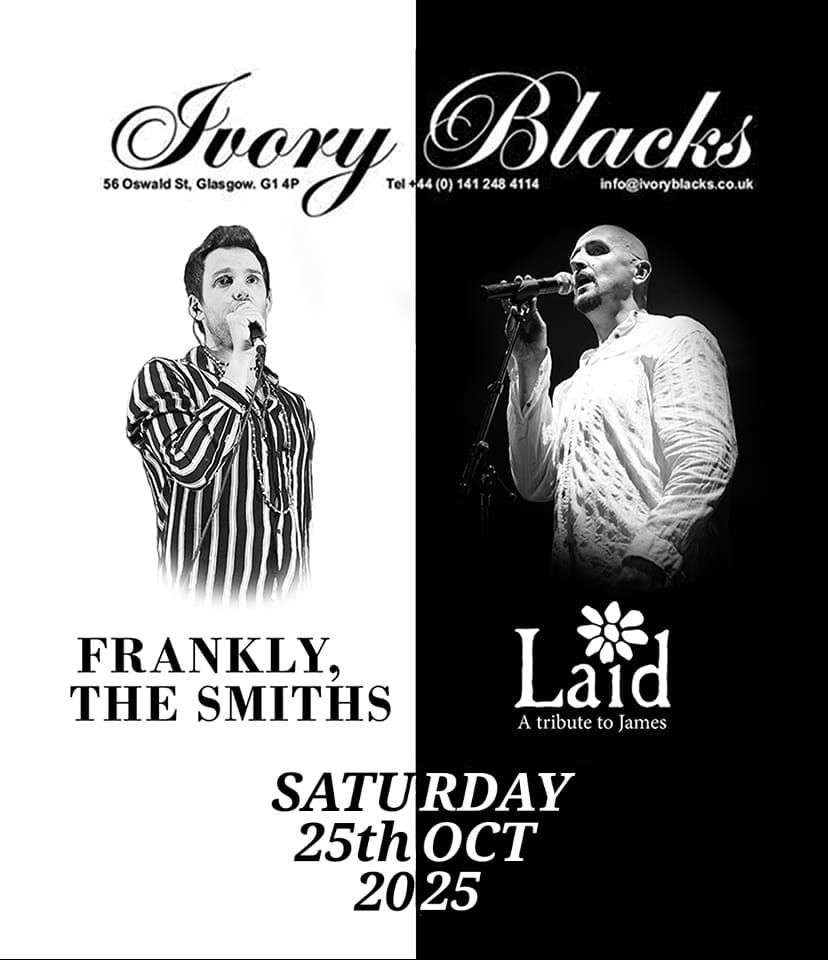 Frankly, The Smiths & Laid (tribute to James) Ivory Blacks \/ Glasgow\/ 25th October 2025\/ 18+