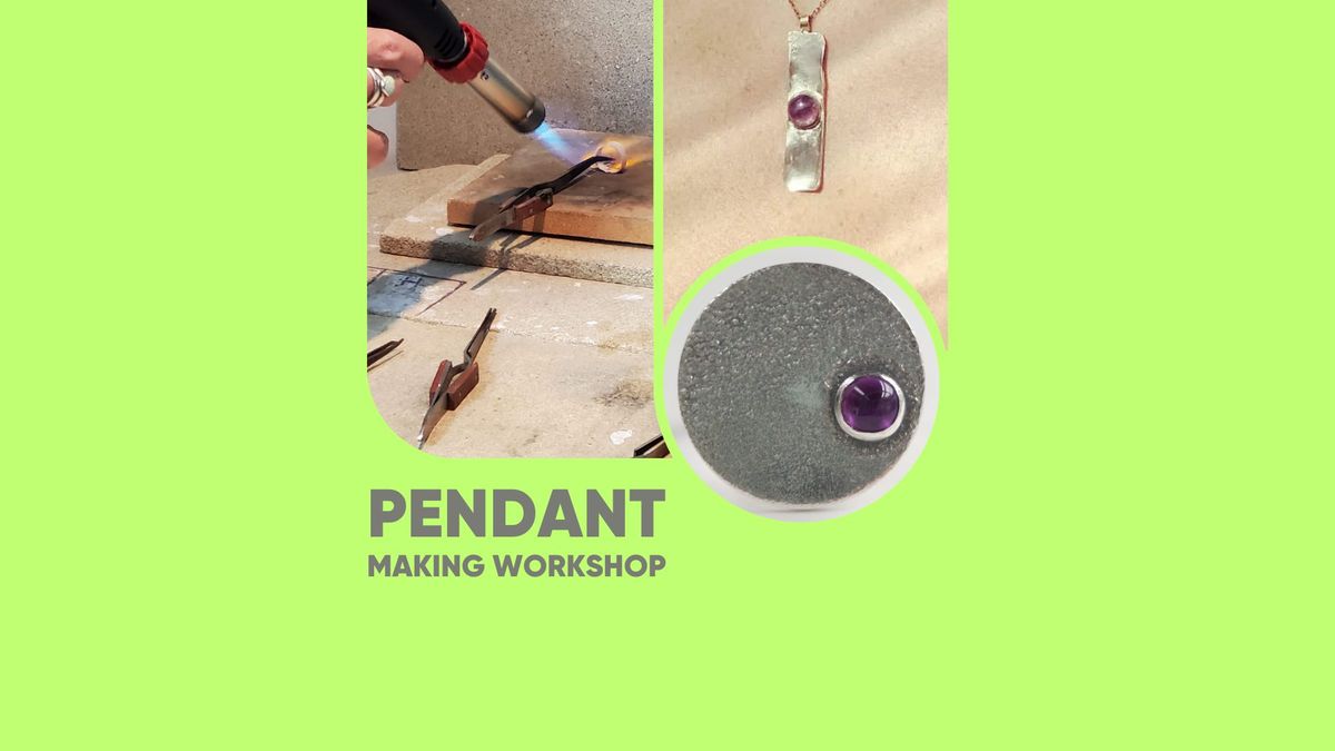 Pendant Making Workshop