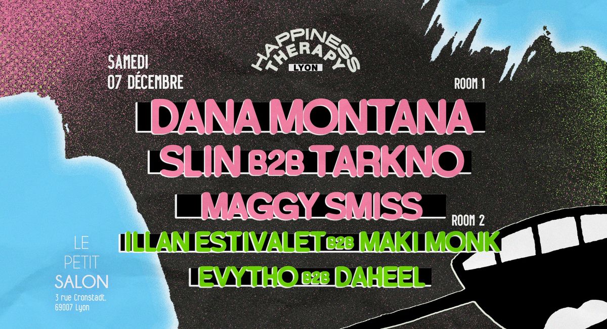 Happiness Therapy : Dana Montana, Slin b2b Tarkno, Maggy Smiss & more