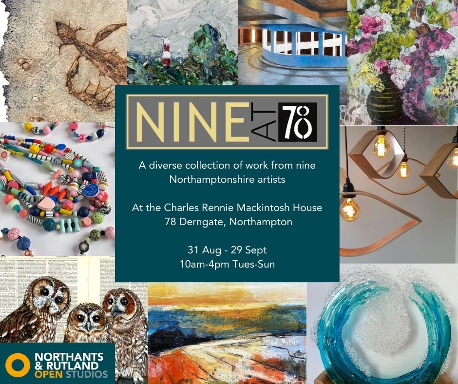 Nine at 78 - Exhibition at 78 Derngate for Northants and Rutland Open Studios