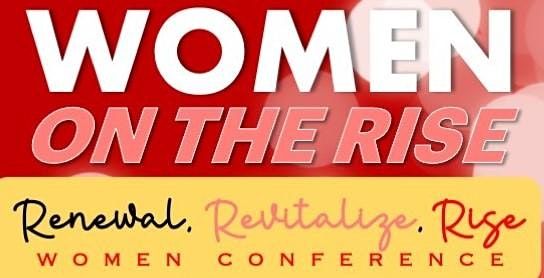 Women on the Rise Conference: Revitalize, Renewal, Rise