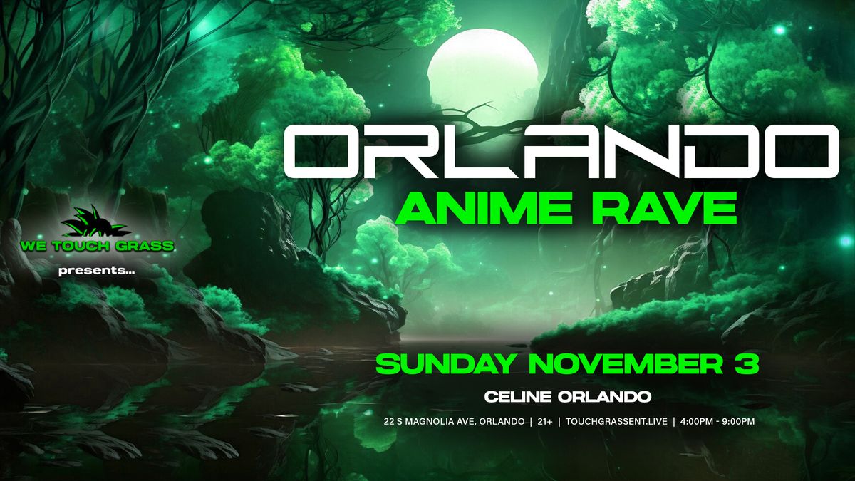 #WeTouchGrass presents: ORLANDO Anime Rave