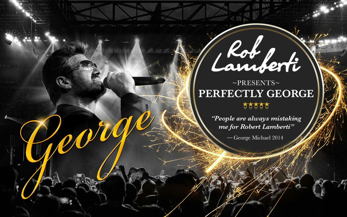 Rob Lamberti presents PERFECTLY GEORGE MICHAEL \ud83c\udf85\ud83c\udffc 