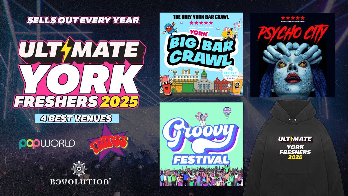 ULTIMATE YORK FRESHERS 2025 \u26a1 \ud83d\udea8 FINAL 150 TICKETS! \ud83d\udea8