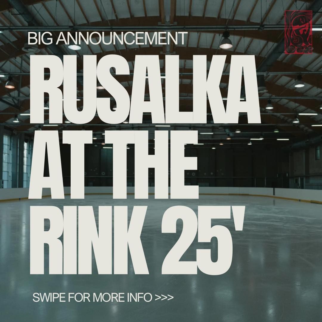 Rusalka at the Rink 2025