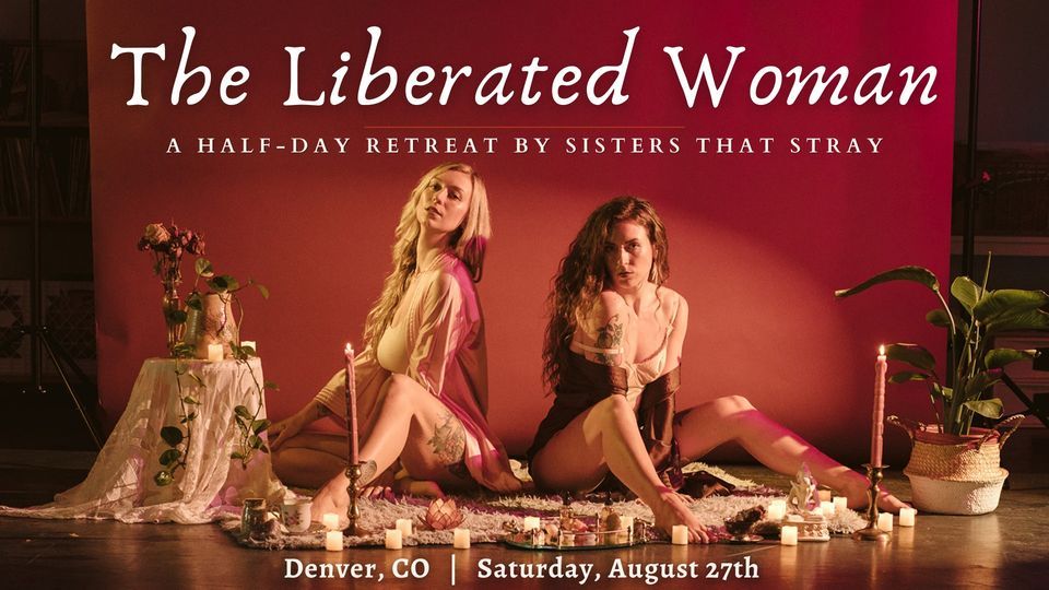 The Liberated Woman: A Half-Day Retreat
