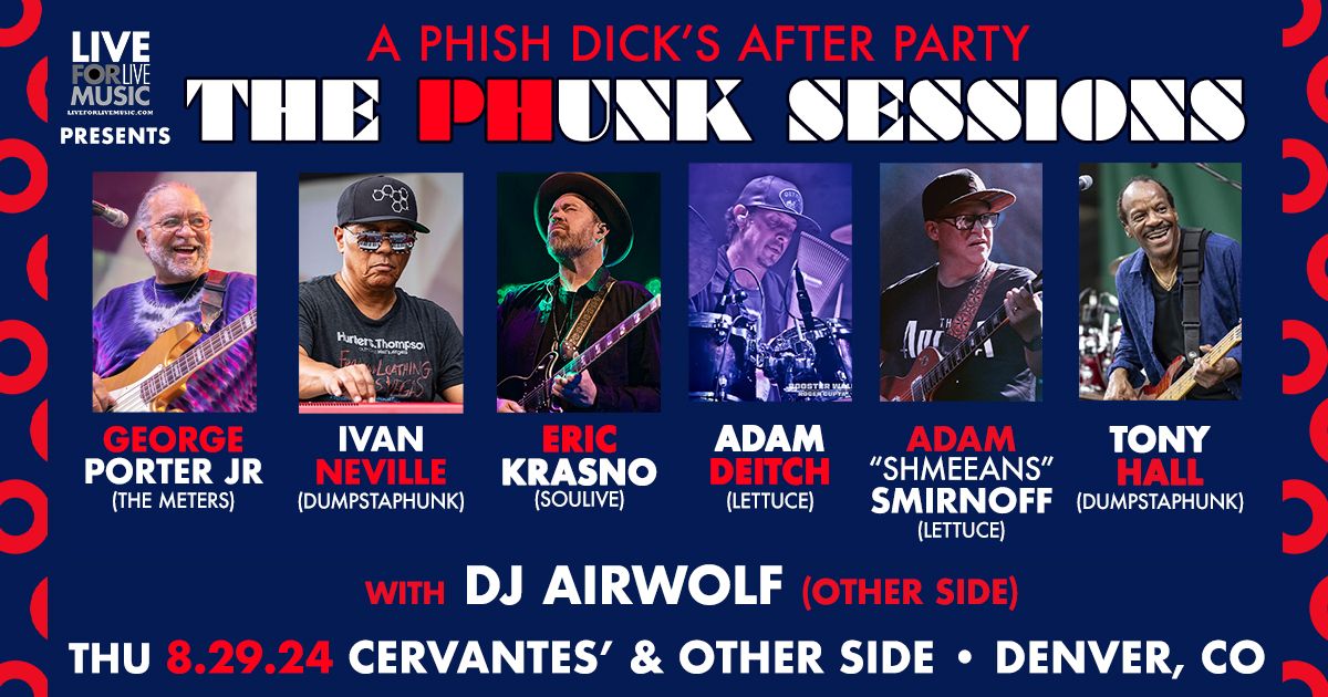 The Phunk Sessions Ft. George Porter Jr, Ivan Neville, Eric Krasno, Adam Deitch & More + DJ AirWolf - Phish Dick's After Party
