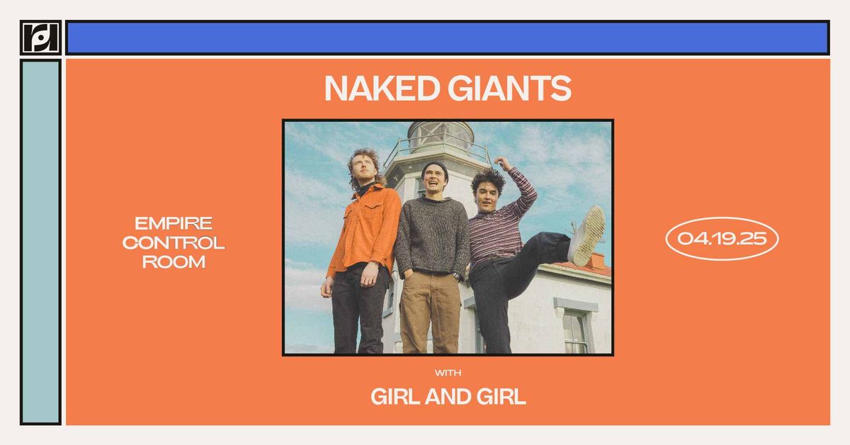 Resound Presents: Naked Giants w\/ Girl and Girl at Empire Control Room on 4\/19\/25