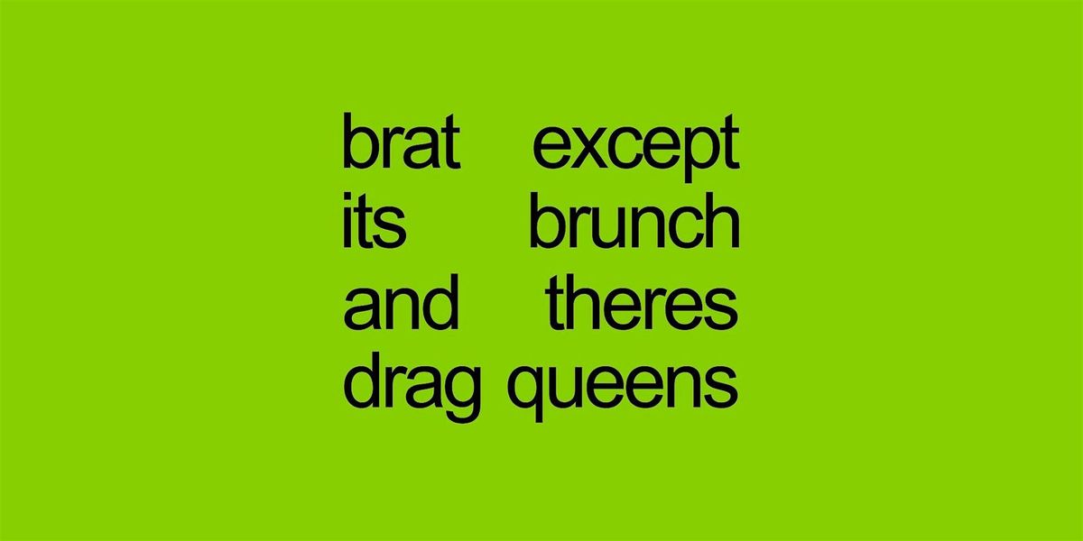 DRAG BRUNCH | BRAT EDITION