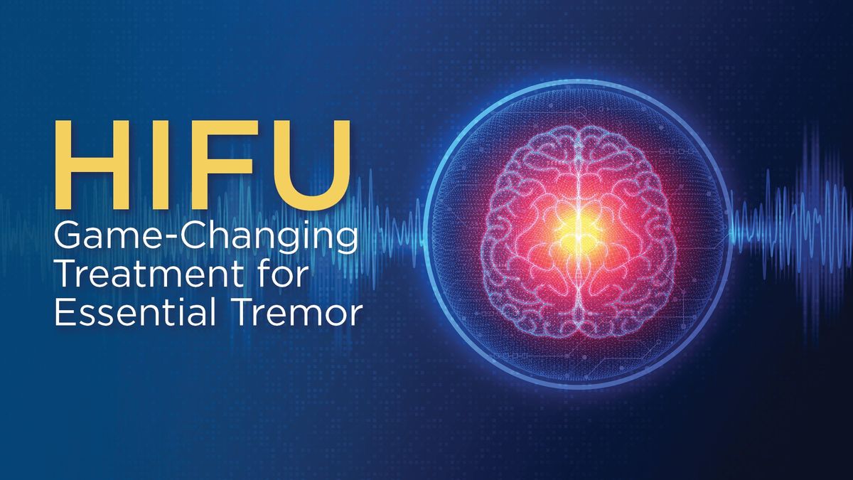 HIFU: Game Changing Treatment for Essential Tremor