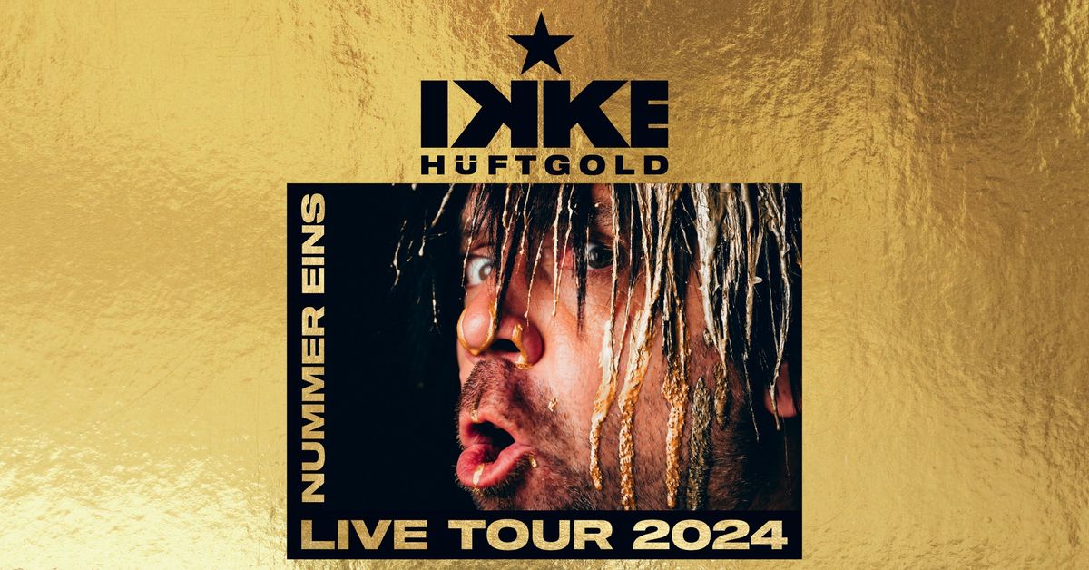 Ikke H\u00fcftgold \u2013 Nummer Eins - LIVE TOUR 2024 | Hannover