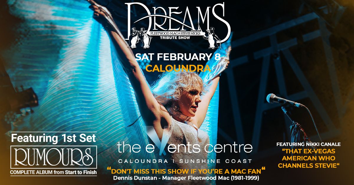 THE EVENTS CENTRE CALOUNDRA | DREAMS Fleetwood Mac & Stevie Nicks Show