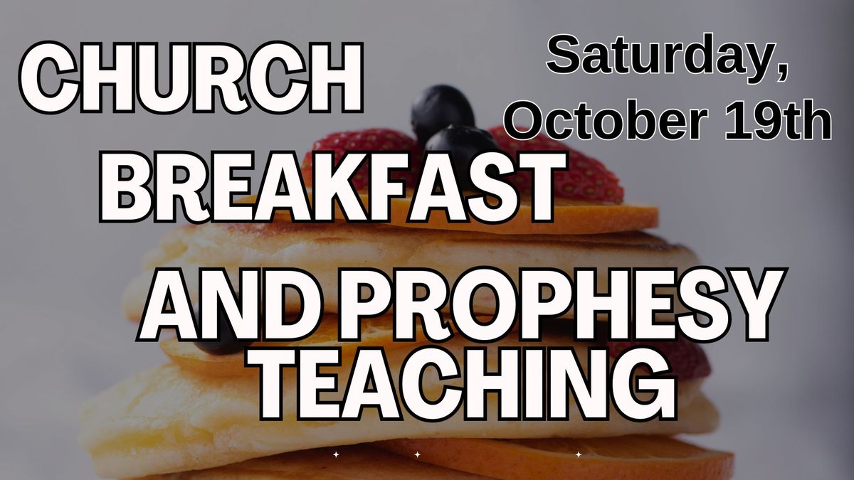 Church Breakfast & Prophesy Teaching