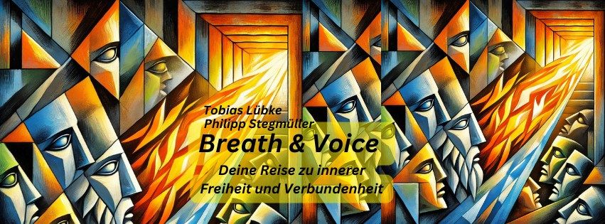 Breath & Voice: Deine Reise zu innerer Freiheit und Verbundenheit - mit Tobias L\u00fcbke und Philipp 