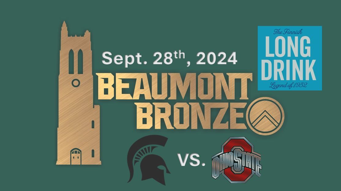 Beaumont Bronze (At Night) Presents: MSU VS. OSU #BeatTheBuckeyes Sponsored by Long Drink!