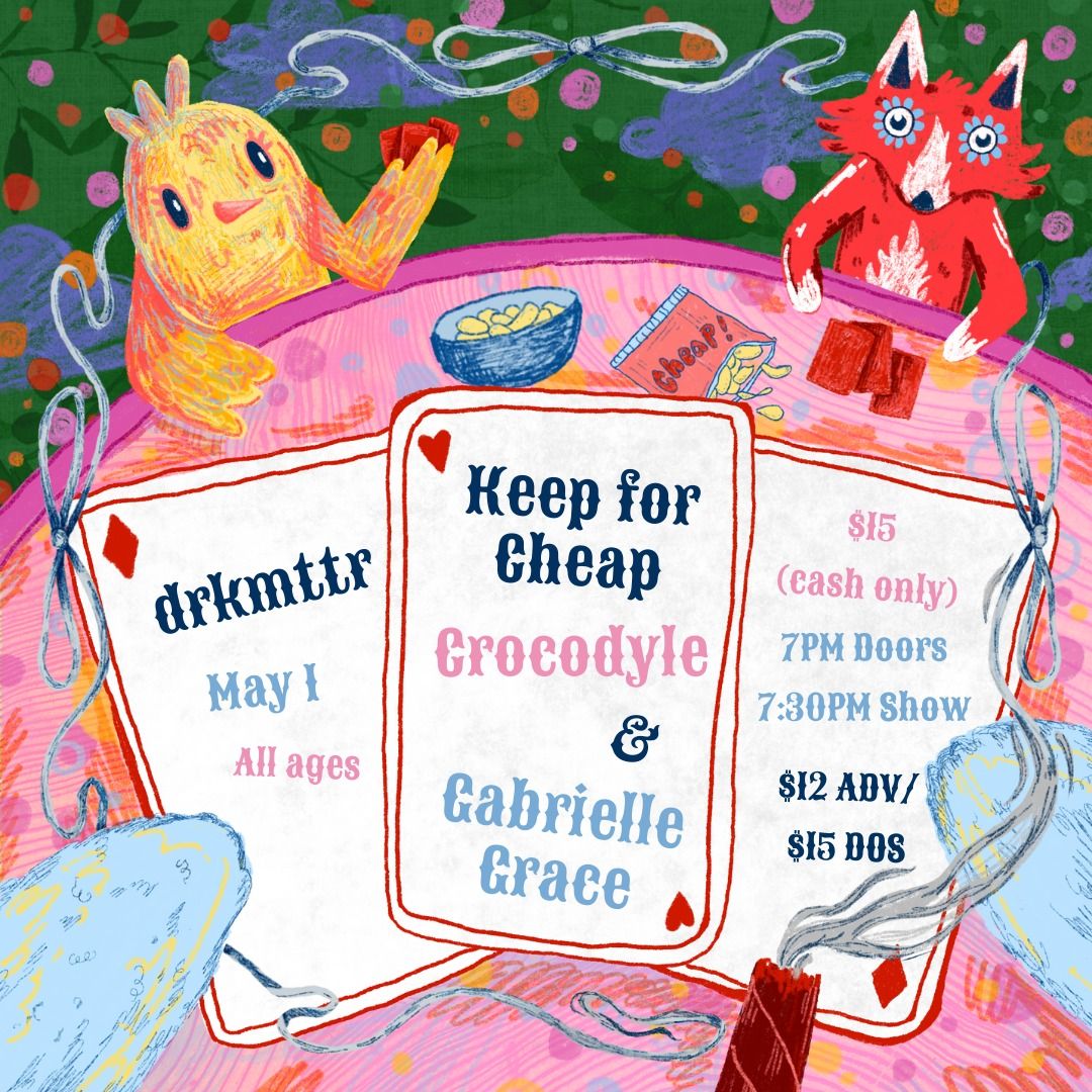 Keep for Cheap, Crocodyle and Gabrielle Grace at drkmttr collective
