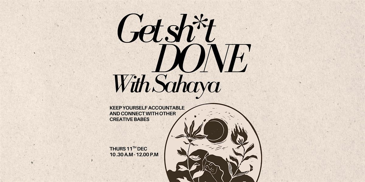 Get Sh*t Done With Sah\u0101ya