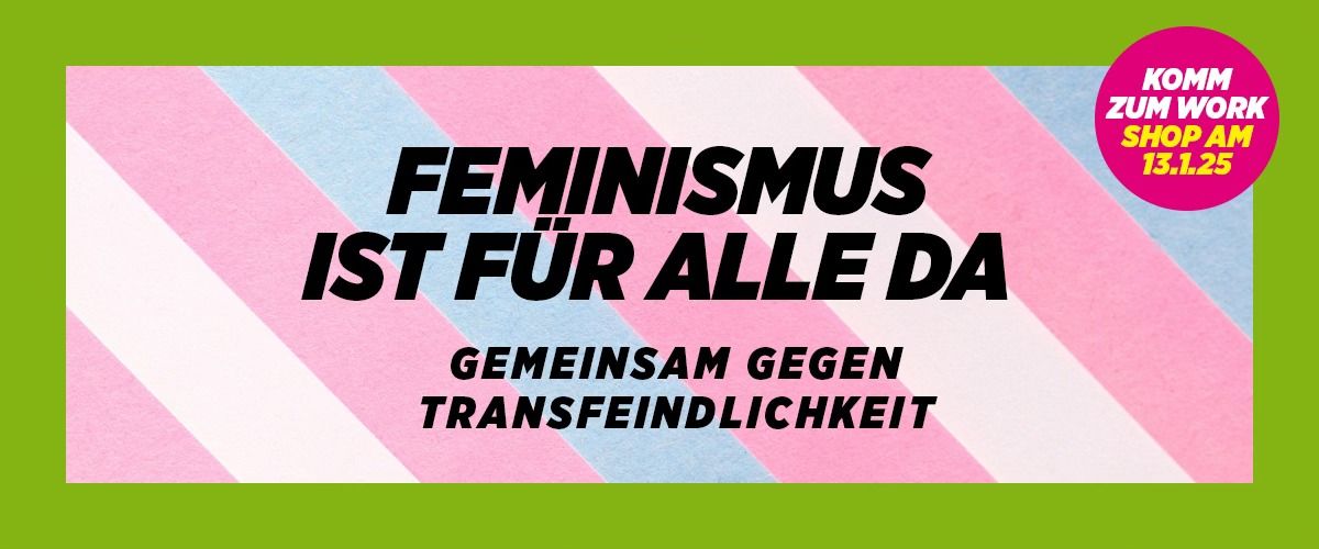 Workshop "Feminismus ist f\u00fcr alle da! Gemeinsam gegen Trans*freindlichkeit!"