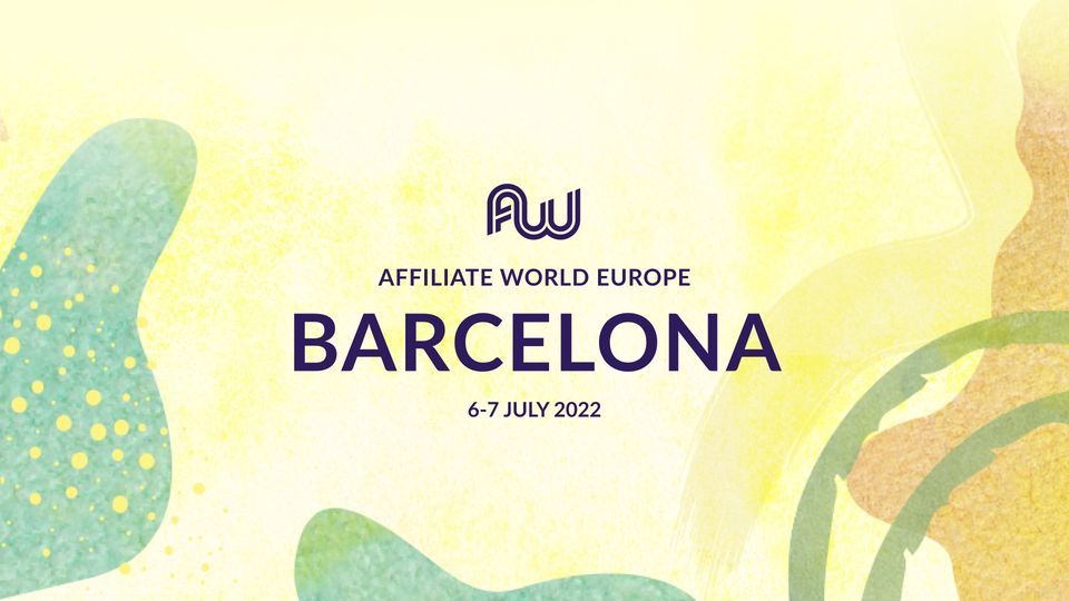 Affiliate World Europe 2022 | Speeches, Networking, & Exhibition