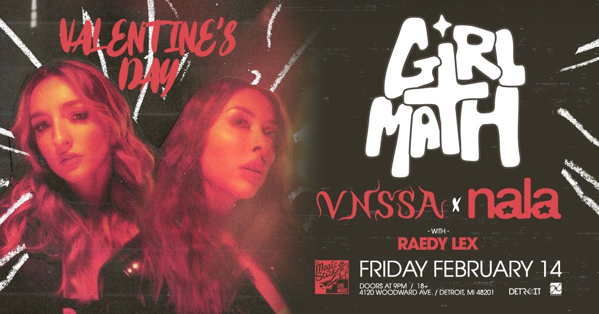 Girl Math (VNSSA + Nala) at Magic Stick - Detroit, MI