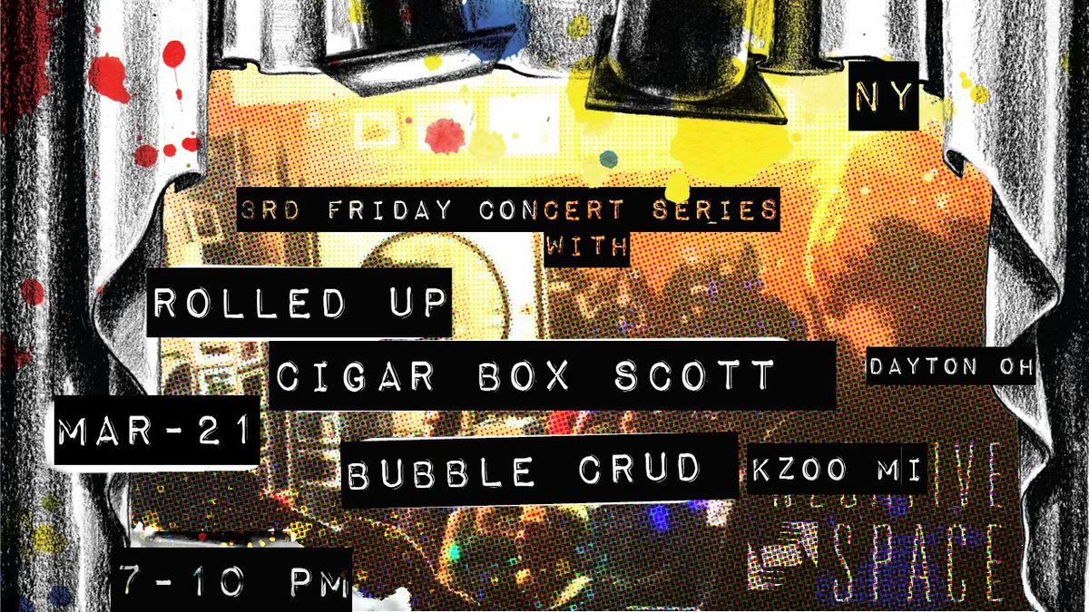 3RD Friday Concert Series with Cigar Box Scott, Bubble Crud,Rolled UP