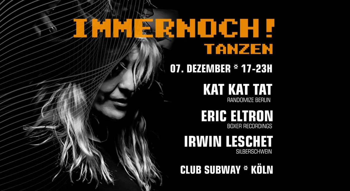 IMMERNOCH!Tanzen m. KatKatTat, Eric Eltron und Irwin Leschet