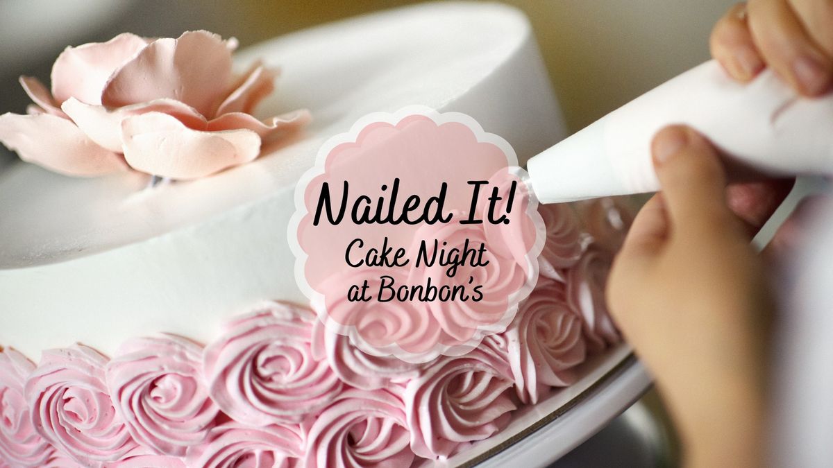 Nailed It! Cake Night at Bon Bon's