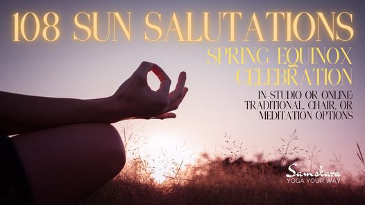 108 Sun Salutations (Chair Yoga & Meditation Options Available) Spring Equinox Celebration