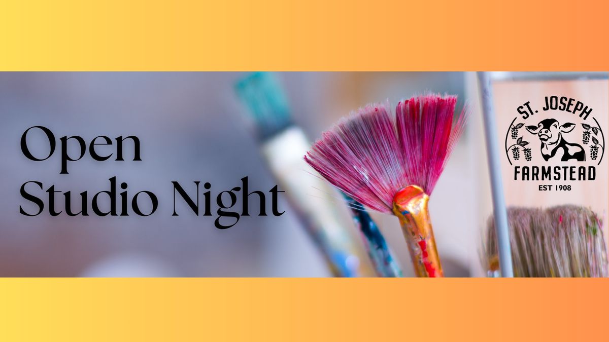 4th Thursday Open Studio Nights at St Joseph's Farmstead