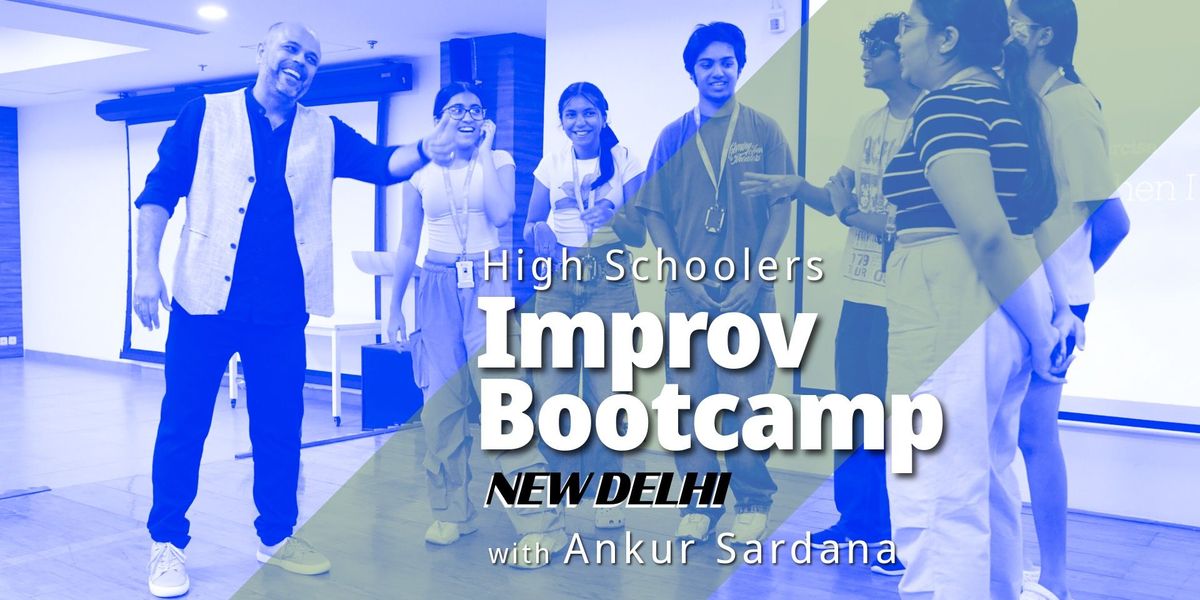 Improv Summer Bootcamp for High Schoolers\/Teens