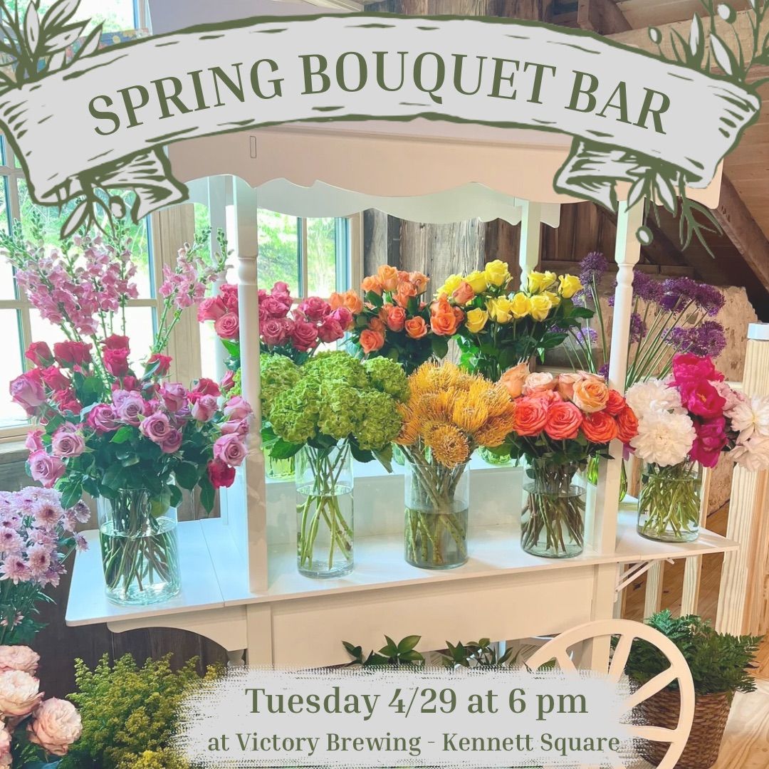 Spring Bouquet Bar at Victory Brewing - Kennett Square, PA 